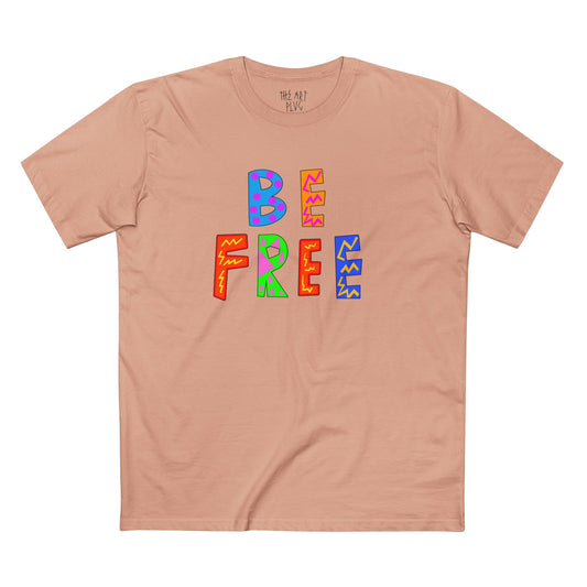 "BE FREE" Unisex Staple Tee